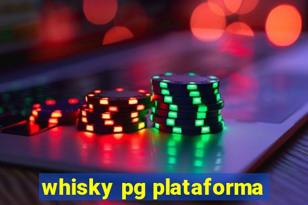 whisky pg plataforma